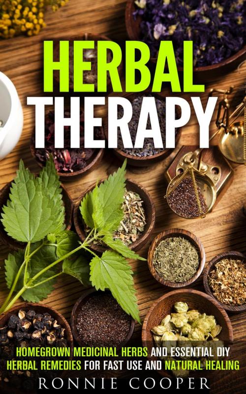 Cover of the book Herbal Therapy: Homegrown Medicinal Herbs and Essential DIY Herbal Remedies for Fast Use and Natural Healing by Ronnie Cooper, Guava Books