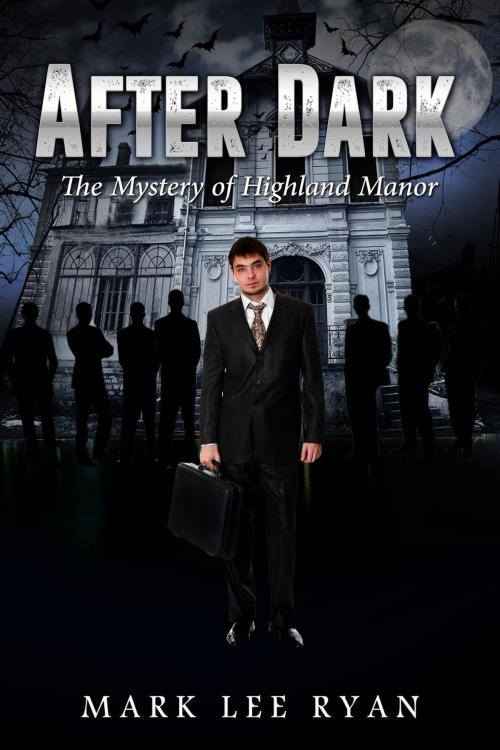 Cover of the book After Dark The Mystery of Highland Manor by Mark Lee Ryan, Mark Lee Ryan