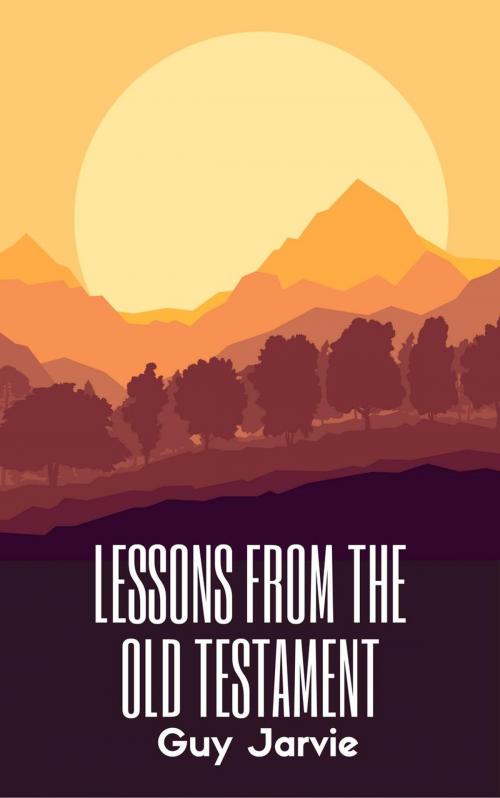 Cover of the book Lessons From The Old Testament by Guy Jarvie, Hayes Press