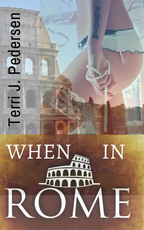 Cover of the book When In Rome by Terri J. Pedersen, Terri J. Pedersen