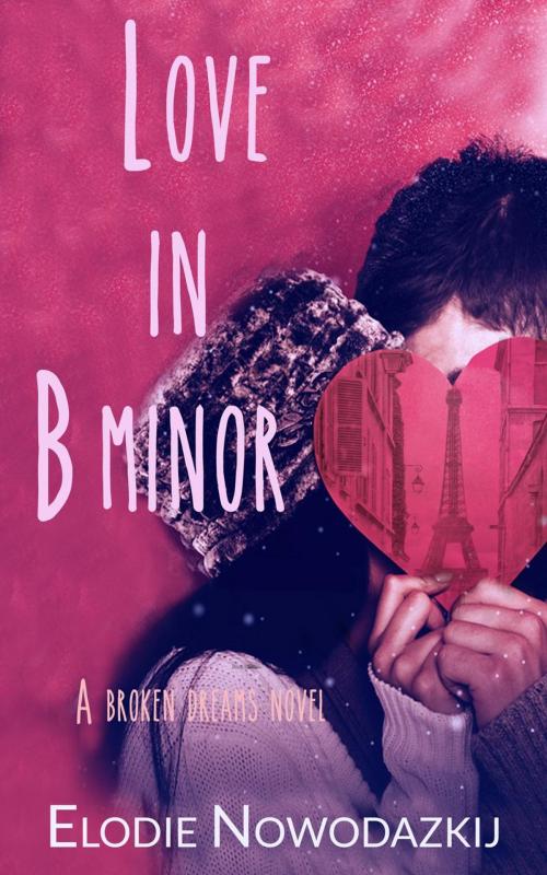 Cover of the book Love in B Minor by Elodie Nowodazkij, Elodie Nowodazkij