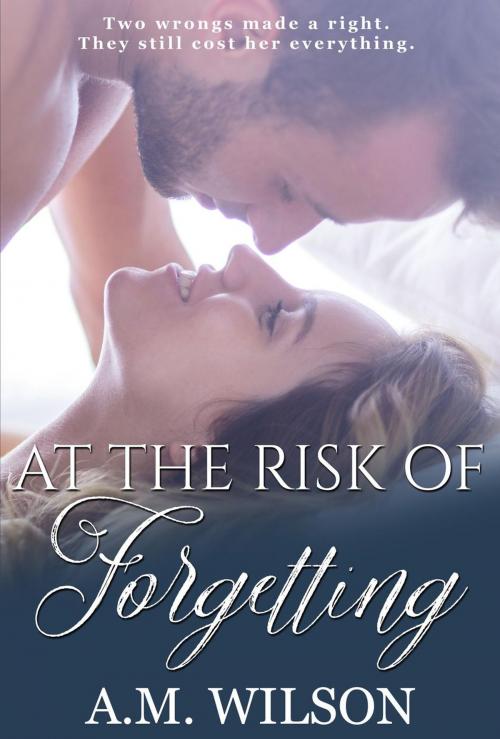 Cover of the book At the Risk of Forgetting by A.M. Wilson, A.M. Wilson