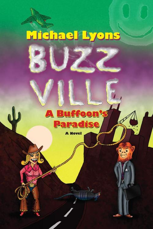 Cover of the book BUZZ VILLE: A Buffoon’s Paradise by Michael Lyons, Michael Lyons