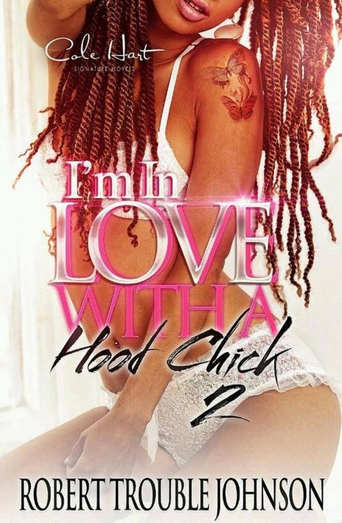 Cover of the book Im In Love With A Hood Chick Pt2 by Robert Trouble Johnson, Robert Trouble Johnson