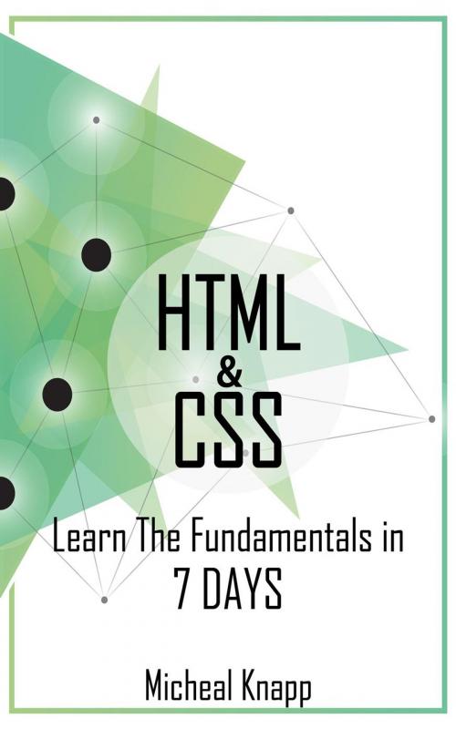 Cover of the book HTML & CSS: Learn the Fundaments in 7 Days by Michael Knapp, Lito Publishing