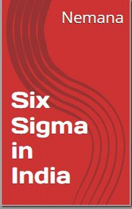 Cover of the book Six Sigma In India by Shyamala Nemana, Shyamala Nemana