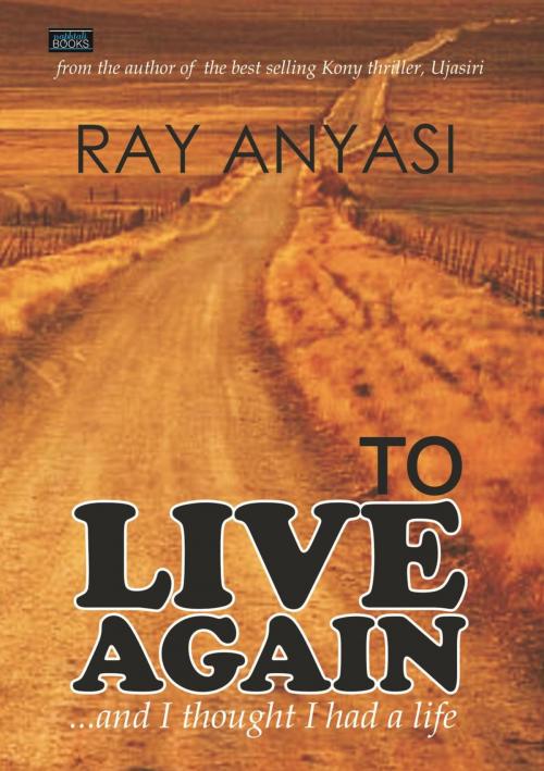 Cover of the book To Live Again by Ray Anyasi, Naphtali Books