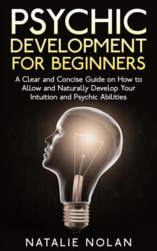 Cover of the book Psychic: Psychic Development for Beginners by Natalie Nolan, NJ