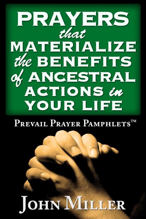 Cover of the book Prevail Prayer Pamphlets: Prayers that Materialize the Benefits of Ancestral Actions In Your Life by John Miller, John Miller