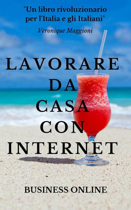 Cover of the book Lavorare da casa con internet by Business Online, Adpackpro Onevision