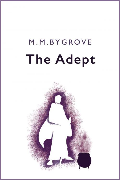 Cover of the book The Adept by M. M. Bygrove, M. M. Bygrove