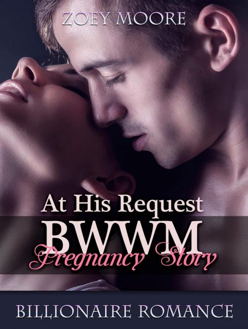 Cover of the book At His Request: BWWM Pregnancy Story by Zoey Moore, Amazing Publisher