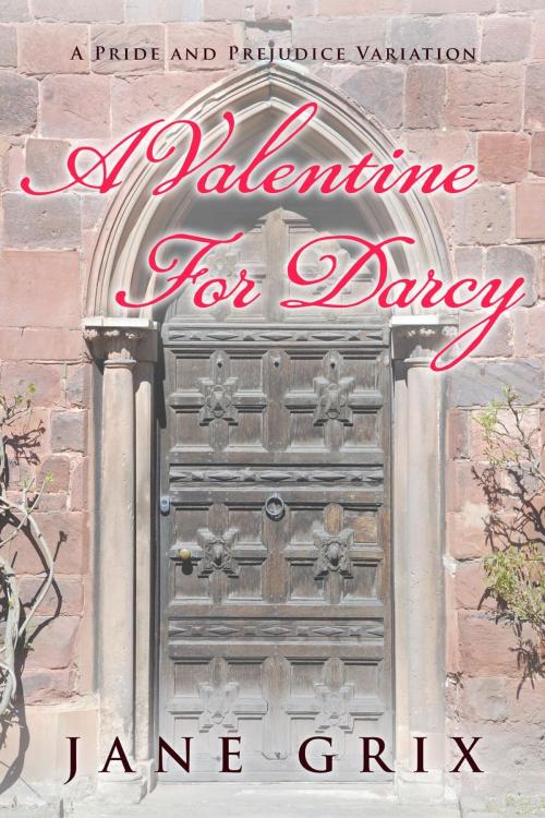 Cover of the book A Valentine for Darcy: A Pride and Prejudice Variation by Jane Grix, Jane Grix