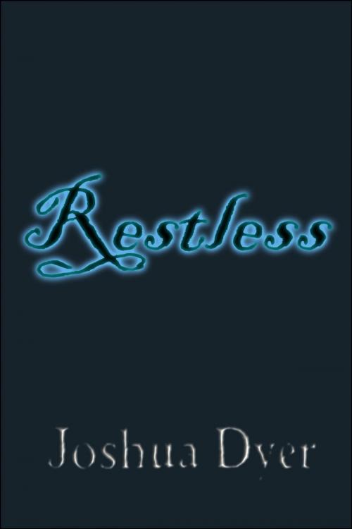 Cover of the book Restless by Joshua Dyer, Joshua Dyer