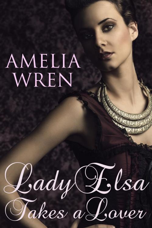 Cover of the book Lady Elsa Takes a Lover by Amelia Wren, Amelia Wren