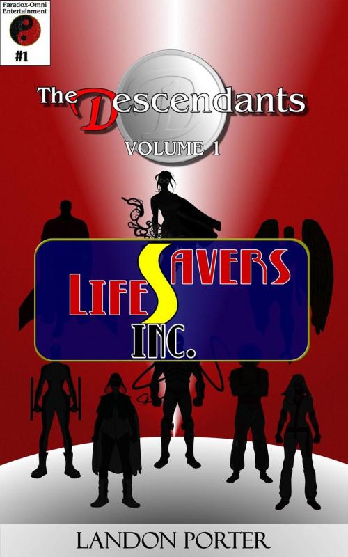 Cover of the book The Descendants #1 - Lifesavers Inc by Landon Porter, Paradox-Omni Entertainment
