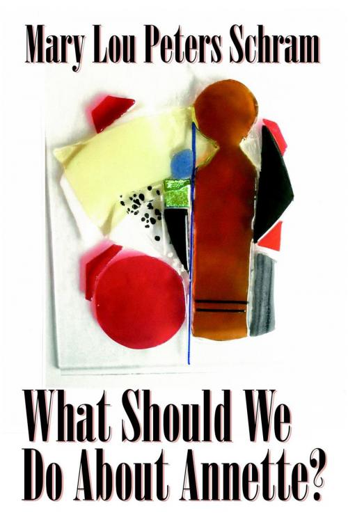 Cover of the book What Should We Do About Annette? by Mary Lou Peters Schram, Mary Lou Peters Schram