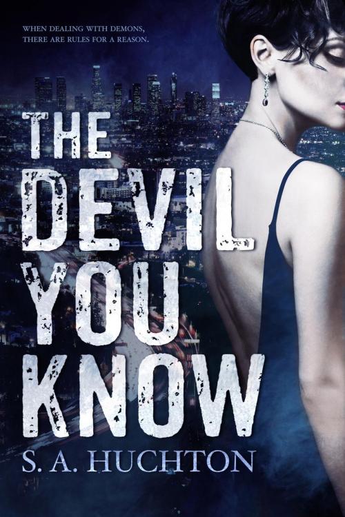 Cover of the book The Devil You Know by S. A. Huchton, Starla Huchton