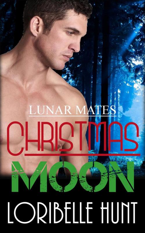 Cover of the book Christmas Moon by Loribelle Hunt, Loribelle Hunt