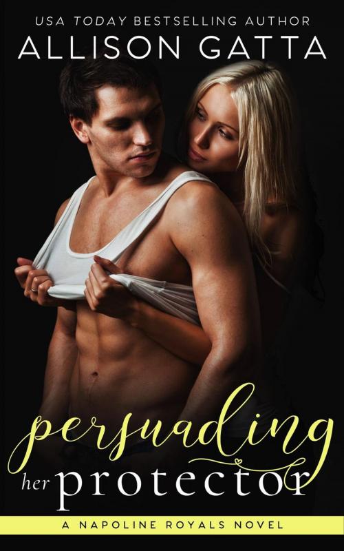 Cover of the book Persuading Her Protector by Allison Gatta, Allison Gatta