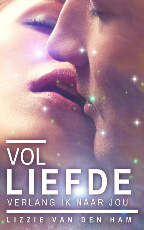Cover of the book Vol liefde verlang ik naar jou by Lizzie van den Ham, Dutch Venture Publishing