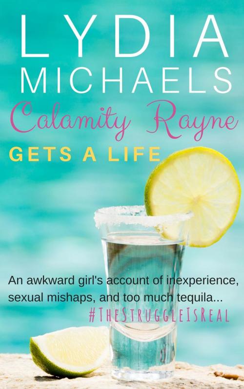Cover of the book Calamity Rayne: Gets A Life by Lydia Michaels, Lydia Michaels