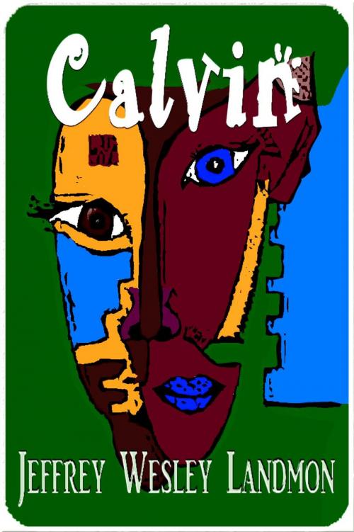 Cover of the book Calvin by Jeffrey Wesley Landmon, LpJ Publishing Enterprises