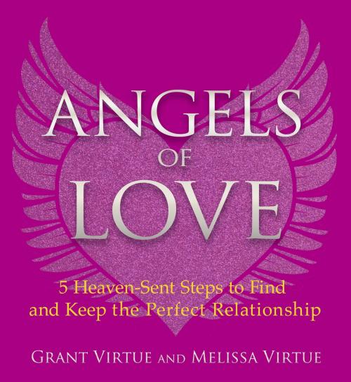 Cover of the book Angels of Love by Grant Virtue, Melissa Virtue, Hay House