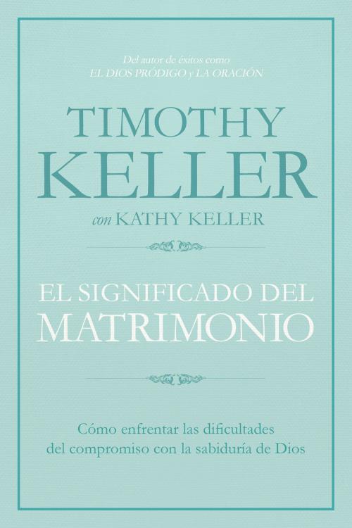 Cover of the book El significado del matrimonio by Timothy Keller, B&H Publishing Group