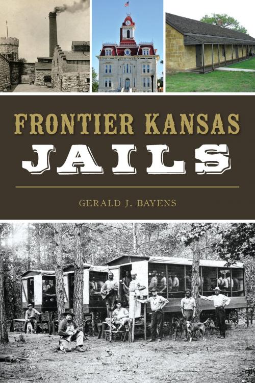 Cover of the book Frontier Kansas Jails by Gerald J. Bayens, Arcadia Publishing Inc.