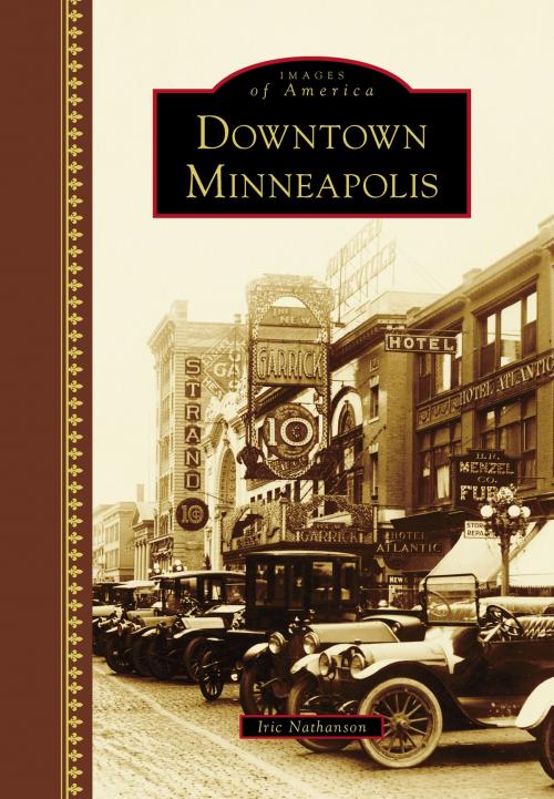 Cover of the book Downtown Minneapolis by Iric Nathanson, Arcadia Publishing Inc.