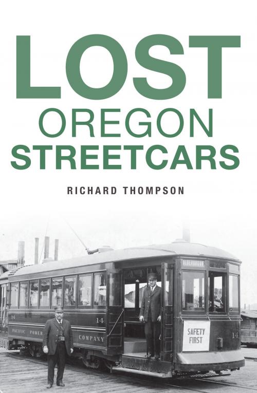Cover of the book Lost Oregon Streetcars by Richard Thompson, Arcadia Publishing Inc.