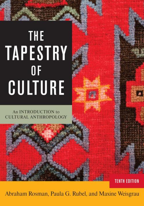 Cover of the book The Tapestry of Culture by Abraham Rosman, professor emeritus, Banard College, Columbia University, Paula G. Rubel, professor emerita, Barnard College, Columbia University, Maxine Weisgrau, Barnard College, Columbia University, Rowman & Littlefield Publishers