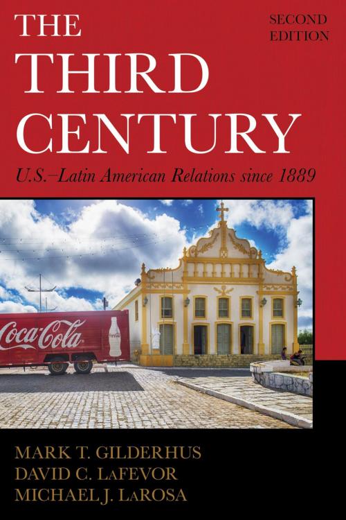 Cover of the book The Third Century by Mark T. Gilderhus, David C. LaFevor, Michael J. LaRosa, Rowman & Littlefield Publishers