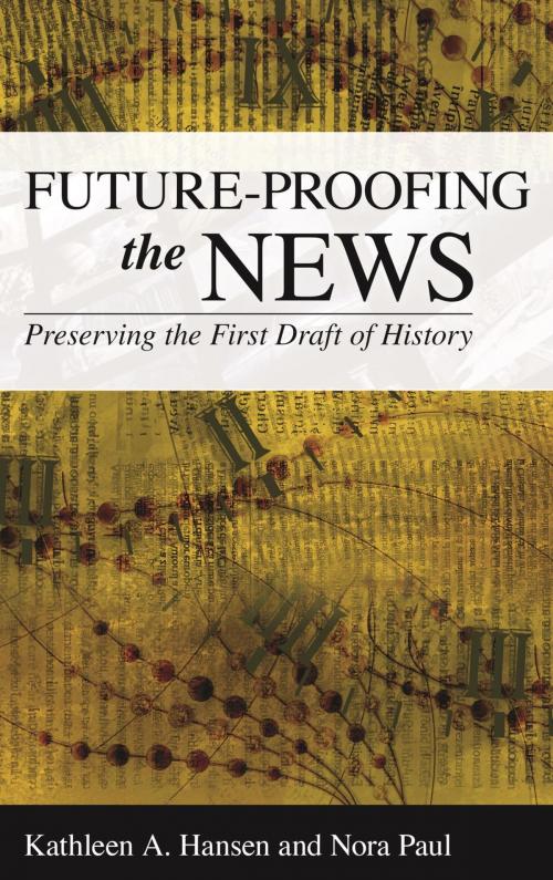 Cover of the book Future-Proofing the News by Kathleen A. Hansen, Nora Paul, Rowman & Littlefield Publishers