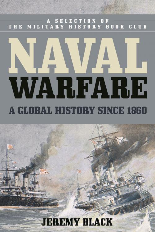 Cover of the book Naval Warfare by Jeremy Black, Rowman & Littlefield Publishers