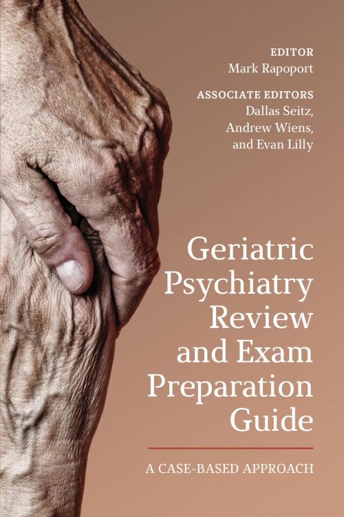 Cover of the book Geriatric Psychiatry Review and Exam Preparation Guide by Mark  Rapoport, Andrew  Wiens, Dallas Seitz, Evan Lilly, University of Toronto Press, Scholarly Publishing Division