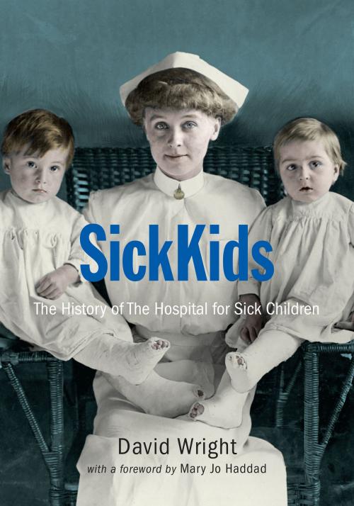 Cover of the book SickKids by David  Wright, The Hospital for Sick Kids, University of Toronto Press, Scholarly Publishing Division