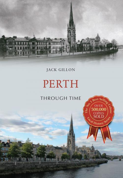 Cover of the book Perth Through Time by Jack Gillon, Amberley Publishing