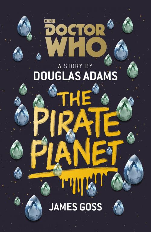 Cover of the book Doctor Who: The Pirate Planet by Douglas Adams, James Goss, Ebury Publishing