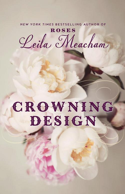 Cover of the book Crowning Design by Leila Meacham, Grand Central Publishing
