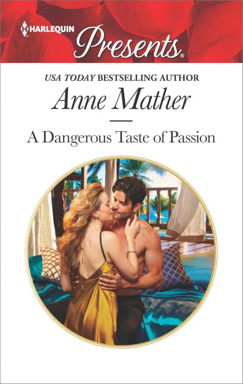 Cover of the book A Dangerous Taste of Passion by Anne Mather, Harlequin