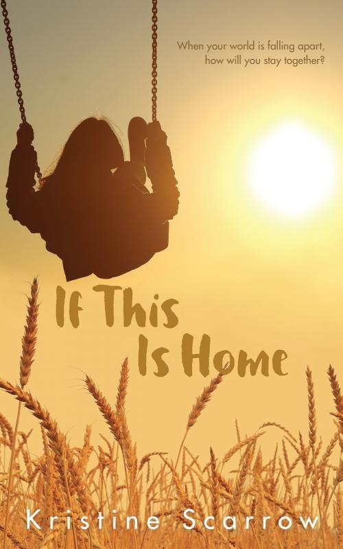 Cover of the book If This Is Home by Kristine Scarrow, Dundurn