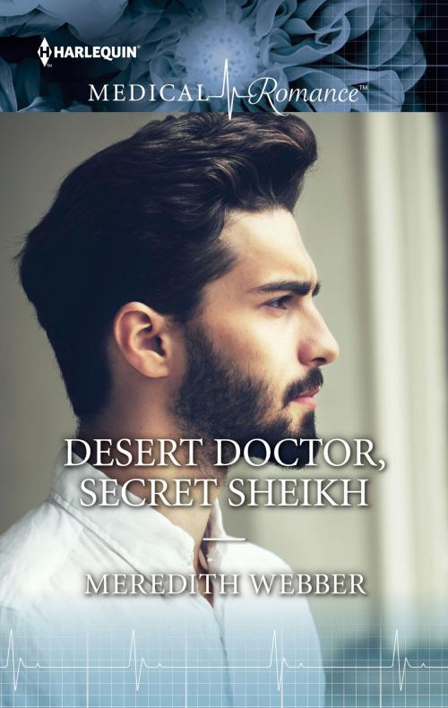 Cover of the book Desert Doctor, Secret Sheikh by Meredith Webber, Harlequin