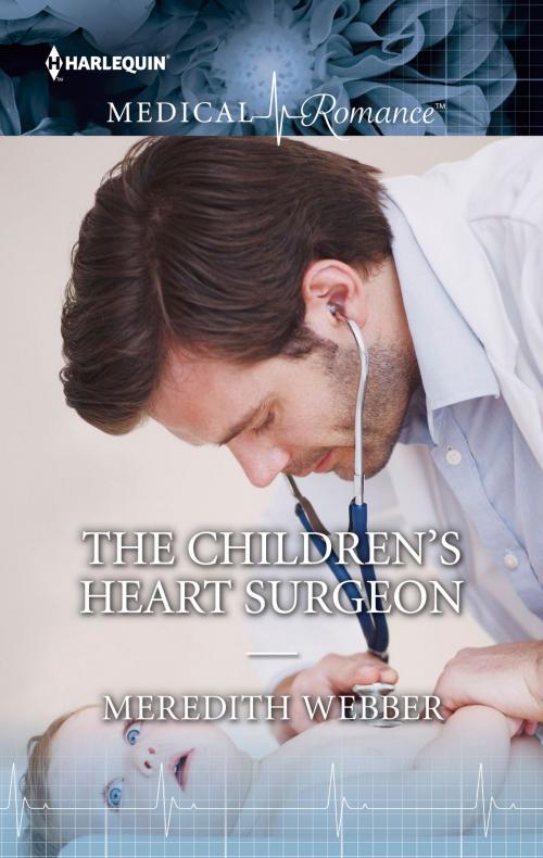 Cover of the book The Children's Heart Surgeon by Meredith Webber, Harlequin