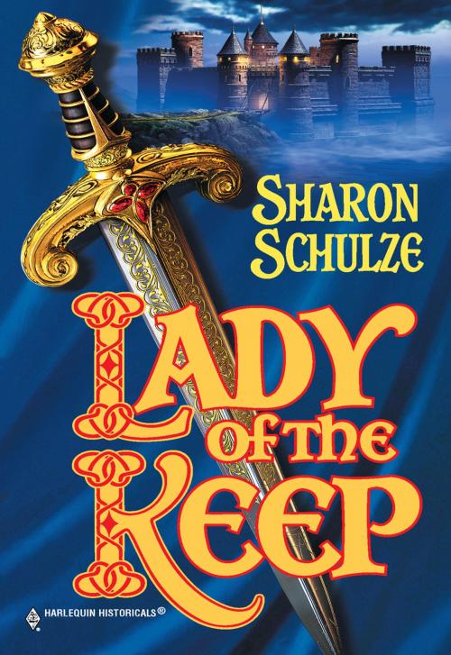 Cover of the book Lady of the Keep by Sharon Schulze, Harlequin