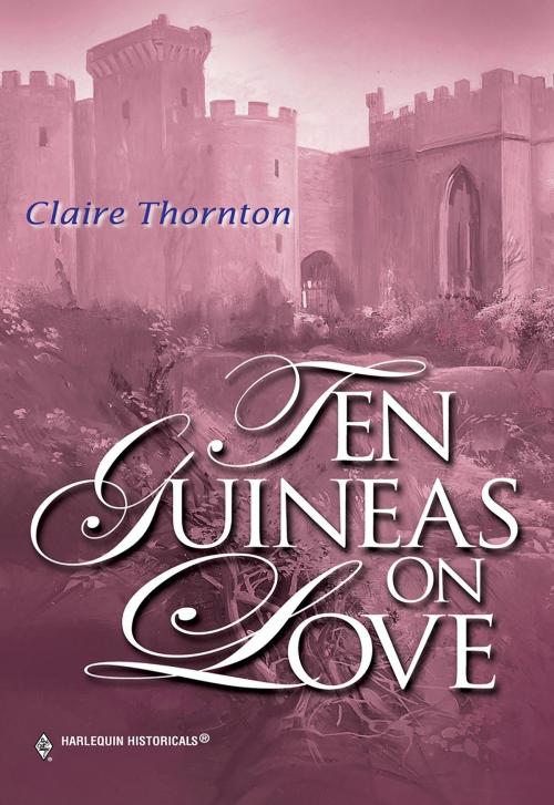 Cover of the book TEN GUINEAS ON LOVE by Claire Thornton, Harlequin