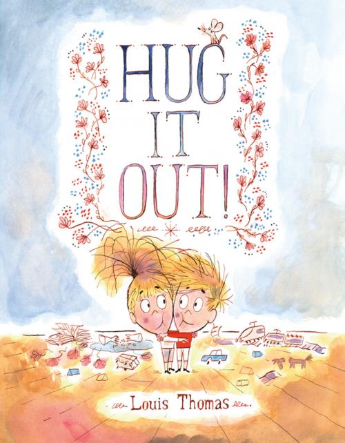 Cover of the book Hug It Out! by Louis Thomas, Farrar, Straus and Giroux (BYR)