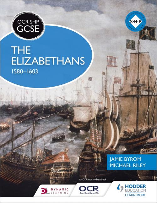 Cover of the book OCR GCSE History SHP: The Elizabethans, 1580-1603 by Michael Riley, Jamie Byrom, Hodder Education