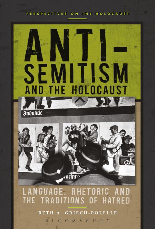 Cover of the book Anti-Semitism and the Holocaust by Professor Beth A. Griech-Polelle, Bloomsbury Publishing